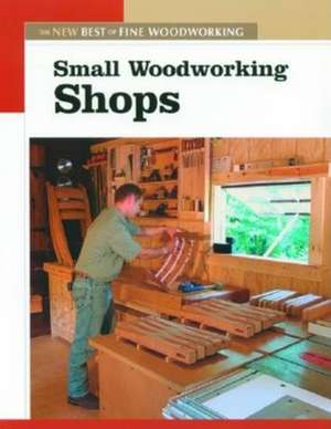 Small Woodworking Shops de Fine Woodworkin