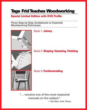 Tage Frid Teaches Woodworking: Three Step-By-Step Guidebooks to Essential Woodworking Techniques de Tage Frid