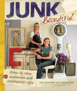 Junk Beautiful: Room by Room Makeovers with Junkmarket Style de Sue Whitney