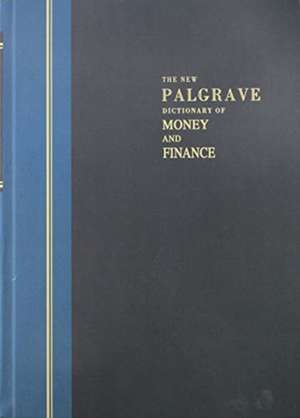 The New Palgrave Dictionary of Money & Finance: Three Volume Set de Nana