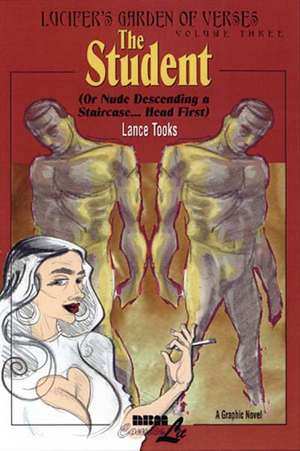 The Student (Or Nude Descending A Staircase...Head First): Lucifer's Garden of Verses Vol. 3 de Lance Tooks