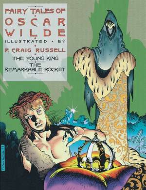 The Fairy Tales of Oscar Wilde Vol. 2: The Young King and The Remarkable Rocket de P. Craig Russell