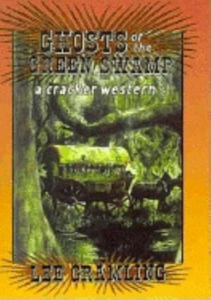 Ghosts of the Green Swamp de Lee Gramling