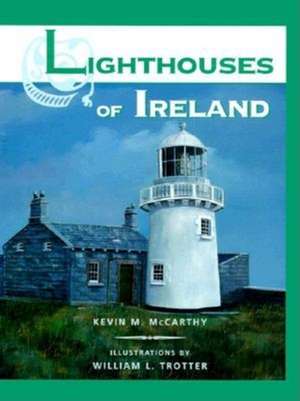 Lighthouses of Ireland de Kevin M. McCarthy