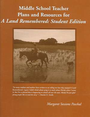 Middle School Teacher Plans and Resources for a Land Remembered: Student Edition de Margaret Sessions Paschal