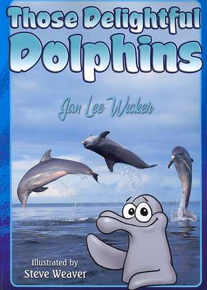 Those Delightful Dolphins de Jan Lee Wicker