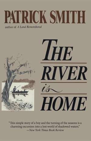 The River Is Home de Patrick D. Smith