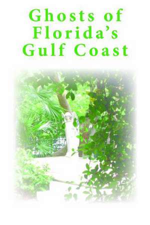 Ghosts of Florida's Gulf Coast de Alan Brown