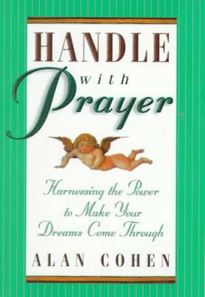 Handle with Prayer de Alan H. Cohen