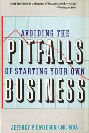 Avoiding the Pitfalls of Starting Your Own Business de Jeffrey P. Davidson