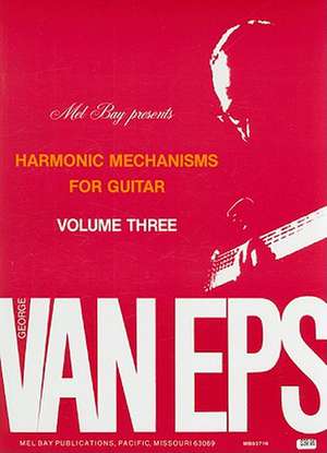 harmonic Mechanisms for Guitar: Volume 3 de GEORGE VAN EPS