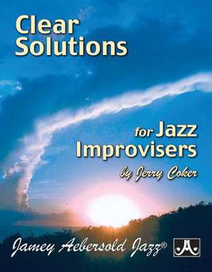 Clear Solutions for Jazz Improvisers de Jerry Coker