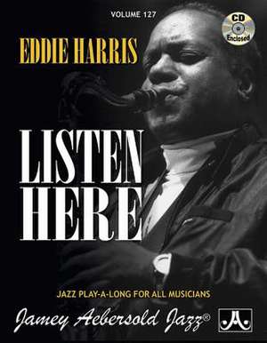 Jamey Aebersold Jazz -- Eddie Harris -- Listen Here, Vol 127 de Eddie Harris