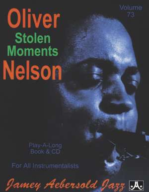 Jamey Aebersold Jazz -- Oliver Nelson -- Stolen Moments, Vol 73 de Jamey Aebersold