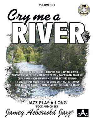 Jamey Aebersold Jazz -- Cry Me a River, Vol 131 de Jamey Aebersold