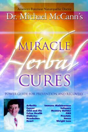 Miracle Herbal Cures de Michael McCann