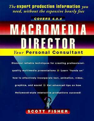 Macromedia Director: Your Personal Consultant de Scott Fisher