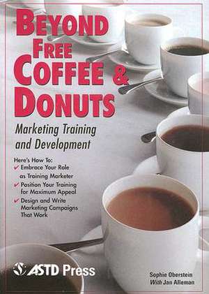 Beyond Free Coffee & Donuts: Marketing Training and Development de Sophie Oberstein