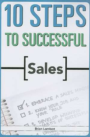 10 Steps to Successful Sales de Brian Lambert