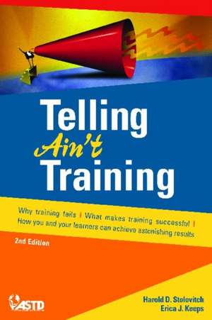 Telling Ain't Training de Harold D. Stolovitch