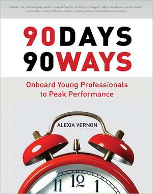 90 Days 90 Ways: Onboard Young Professionals to Peak Performance de Alexia Vernon