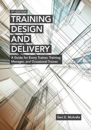 Training Design and Delivery, 3rd Edition de Geri E McArdle