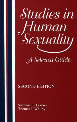 Studies in Human Sexuality: A Selected Guide de Suzanne G. Frayser