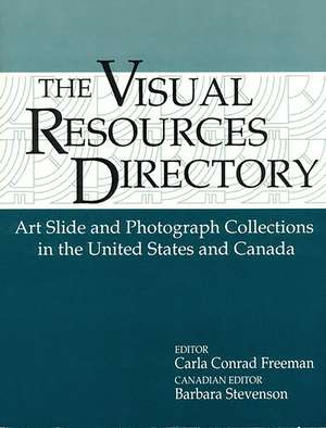 Visual Resources Directory: Art Slide and Photograph Collections in the United States and Canada de Carla C. Johnson