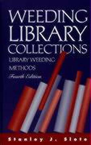 Weeding Library Collections: Library Weeding Methods de Stanley J. Slote