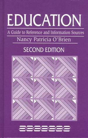 Education: A Guide to Reference and Information Sources de Nancy Patricia O'Brien