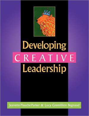 Developing Creative Leadership de Jeanette Plauché Parker