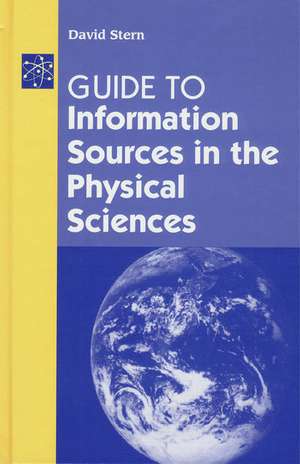 Guide to Information Sources in the Physical Sciences de David Stern