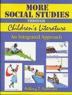 More Social Studies Through Childrens Literature: An Integrated Approach de Anthony D. Fredericks