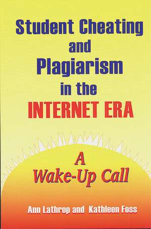 Student Cheating and Plagiarism in the Internet Era: A Wake-Up Call de Kathleen Foss