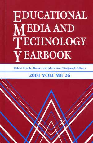 Educational Media and Technology Yearbook 2001: Volume 26 de Robert Maribe Branch