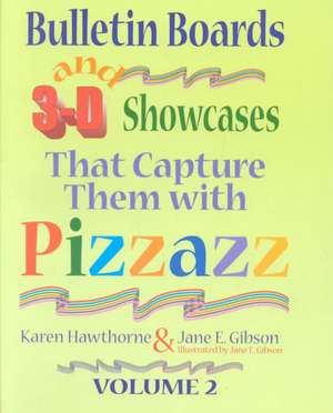 Bulletin Boards and 3-D Showcases That Capture Them with Pizzazz , Volume 2 de Karen Hawthorne