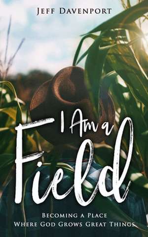 I Am a Field de Jeff Davenport
