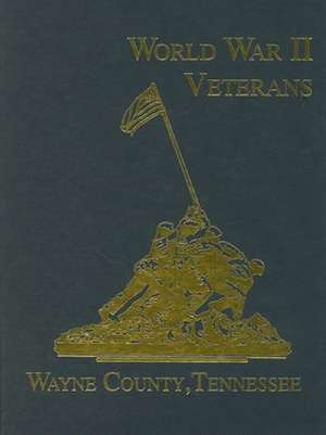 Wayne County, Tennessee World War II Veterans de Turner Publishing