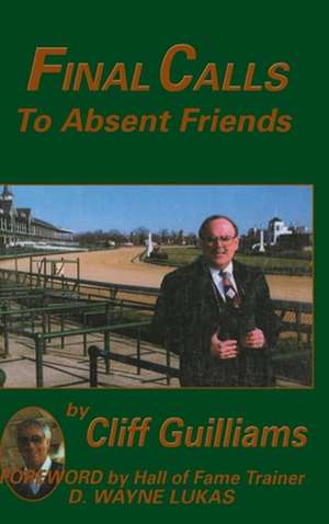 Final Calls to Absent Friends de Cliff Guilliams