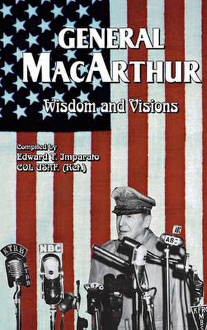 General MacArthur Wisdom and Visions de Douglas MacArthur