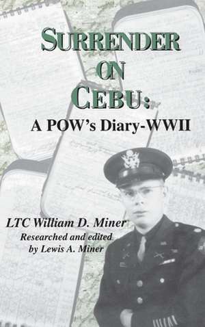 Surrender on Cebu: A POW's Diary-WWII de William D. Miner
