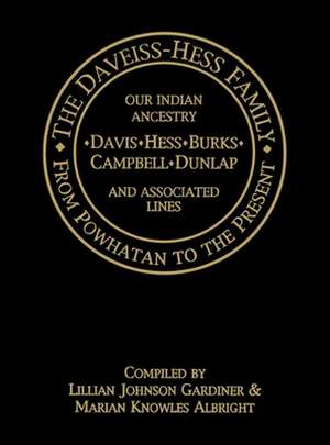 The Daveiss - Hess Family: From Powhatan to the Present de Lillian Johnson Gardiner