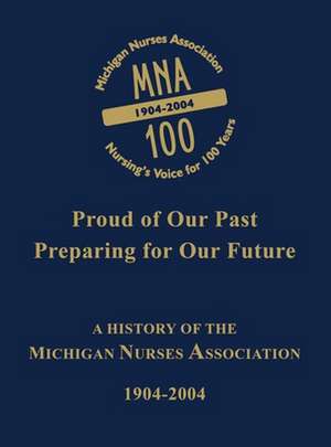 Michigan Nurses Association: A History of the Michigan Nurses Association 1904-2004 de Turner Publishing