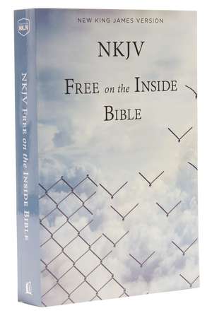 NKJV, Free on the Inside Bible, Paperback: Holy Bible, New King James Version de Thomas Nelson