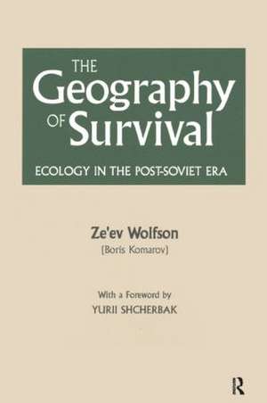 The Geography of Survival: Ecology in the Post-Soviet Era de Ze'ev Wolfson