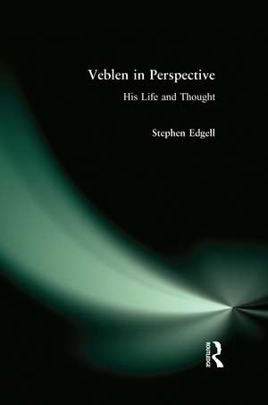 Veblen in Perspective: His Life and Thought de Stephen Edgell