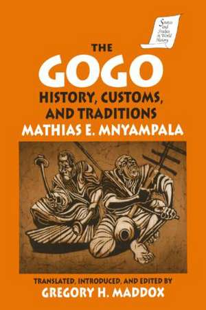 The Gogo: History, Customs, and Traditions de Mathius E. Mnyampala