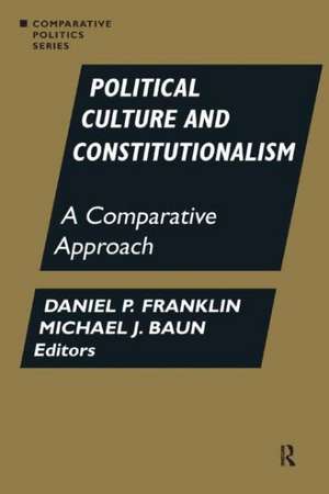 Political Culture and Constitutionalism: A Comparative Approach: A Comparative Approach de Daniel P. Franklin