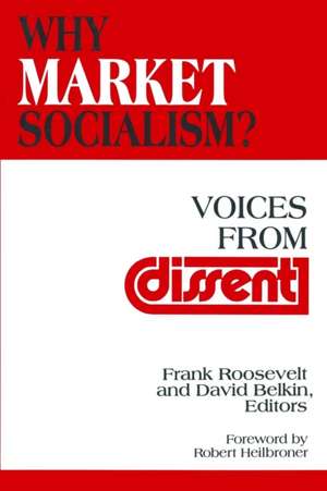 Why Market Socialism?: Voices from Dissent de Frank Roosevelt