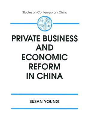 Private Business and Economic Reform in China de Susan Young